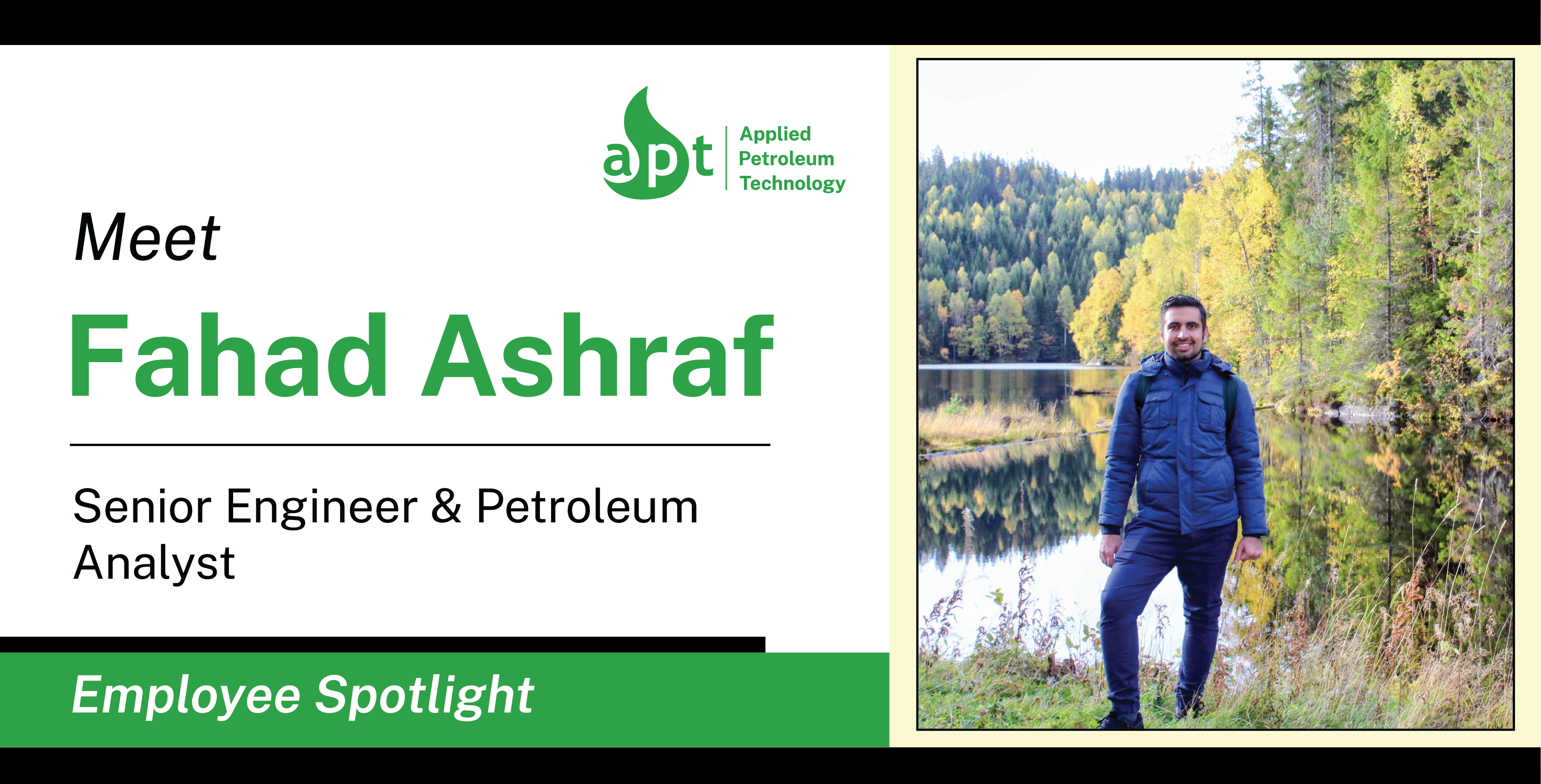 Meet Fahad Ashraf Senior Engineer & Petroleum Analyst at APT